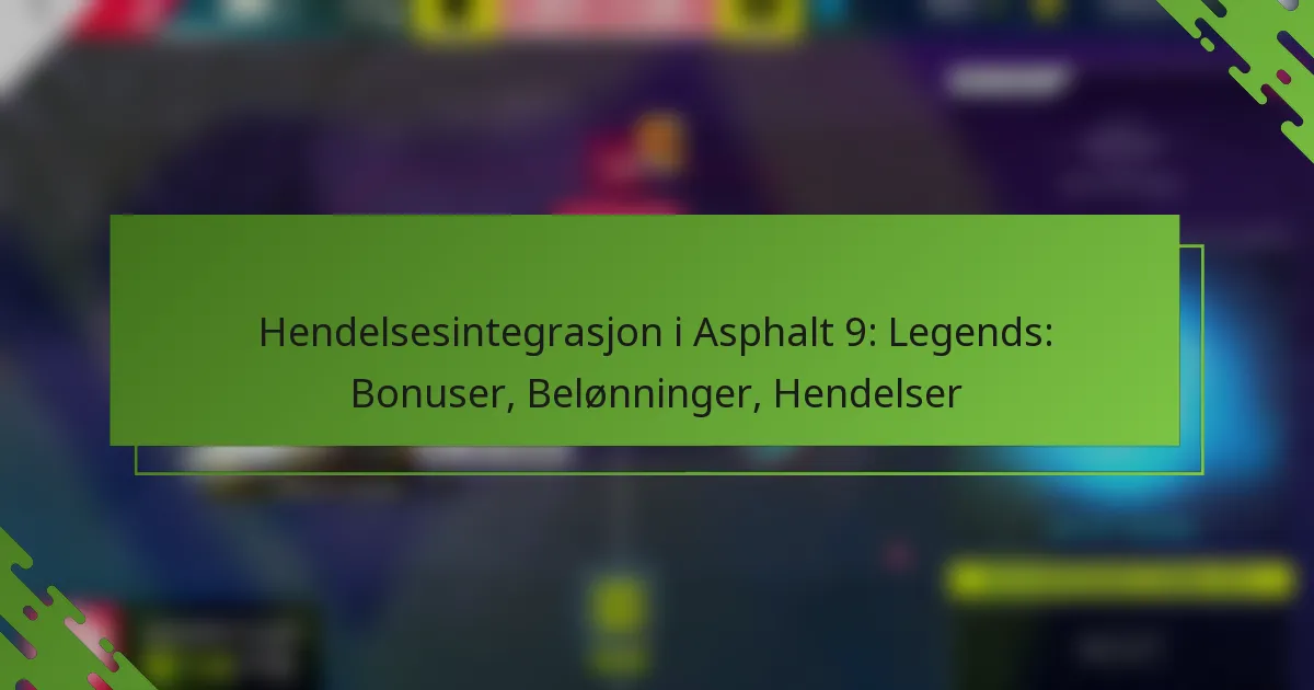 Hendelsesintegrasjon i Asphalt 9: Legends: Bonuser, Belønninger, Hendelser