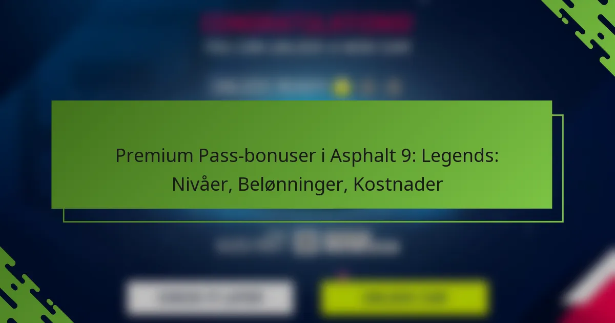 Premium Pass-bonuser i Asphalt 9: Legends: Nivåer, Belønninger, Kostnader
