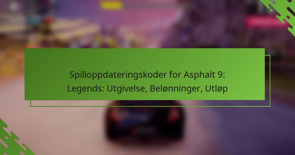 Spilloppdateringskoder for Asphalt 9: Legends: Utgivelse, Belønninger, Utløp