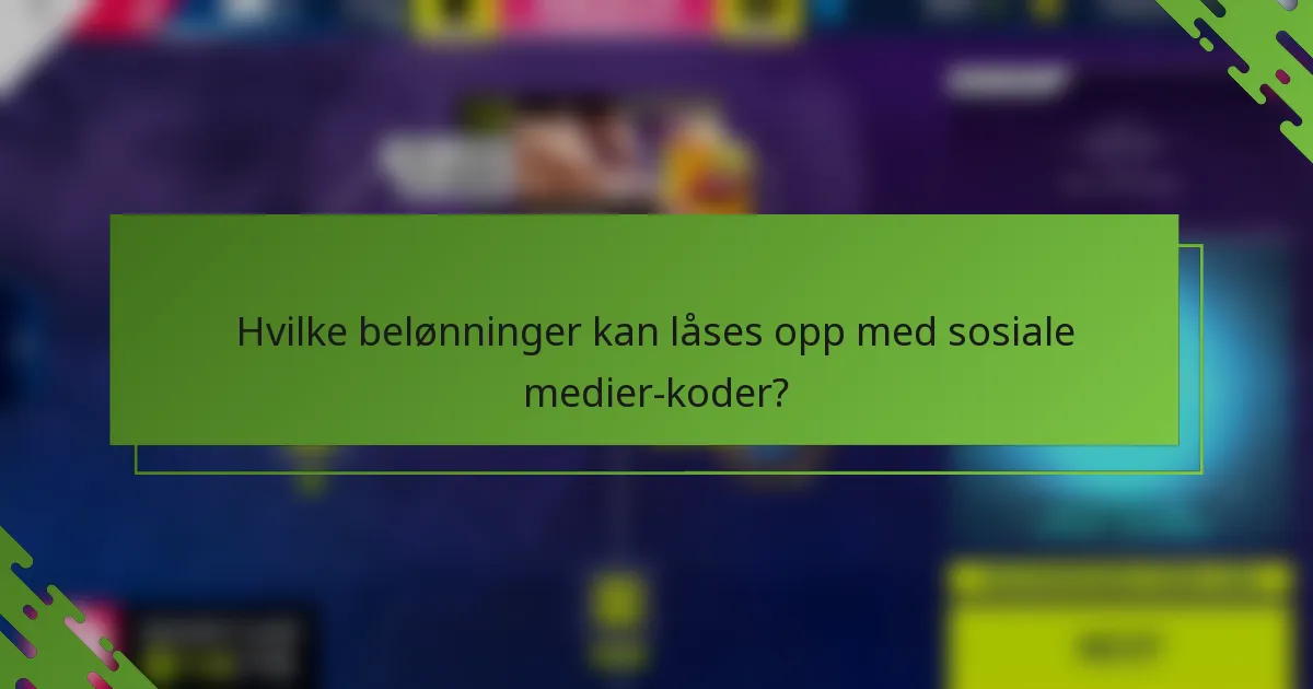 Hvilke belønninger kan låses opp med sosiale medier-koder?