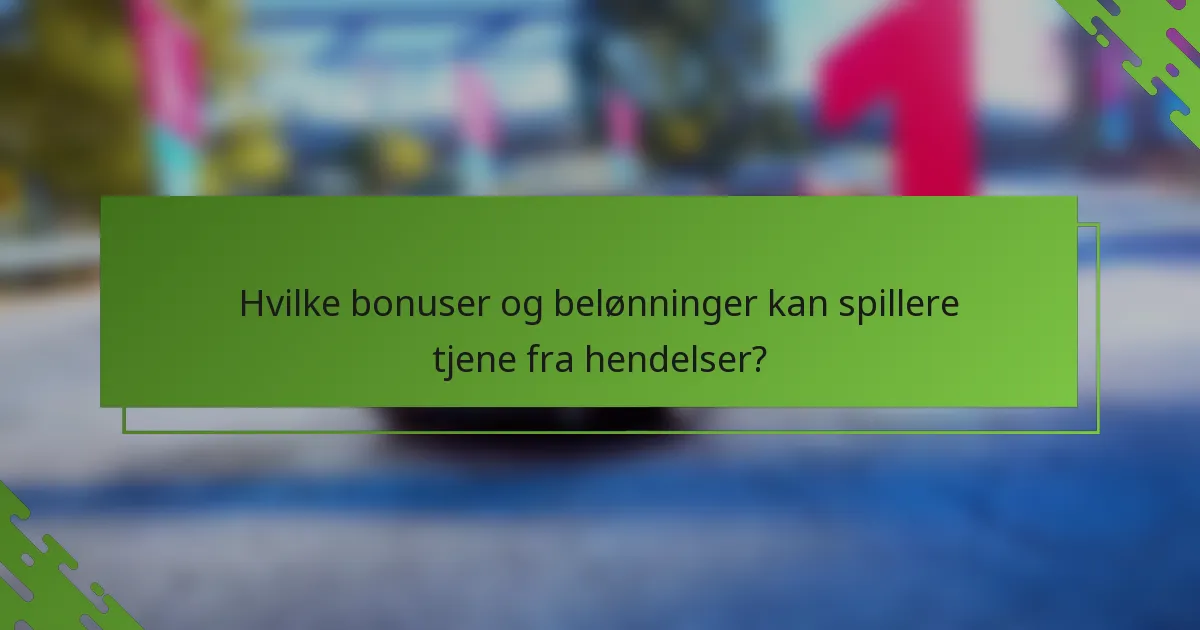 Hvilke bonuser og belønninger kan spillere tjene fra hendelser?