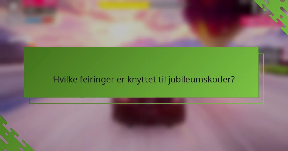 Hvilke feiringer er knyttet til jubileumskoder?