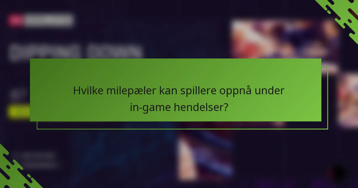 Hvilke milepæler kan spillere oppnå under in-game hendelser?