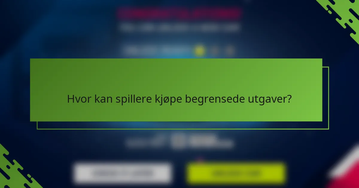 Hvor kan spillere kjøpe begrensede utgaver?