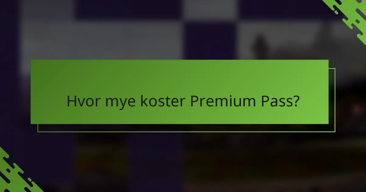 Hvor mye koster Premium Pass?