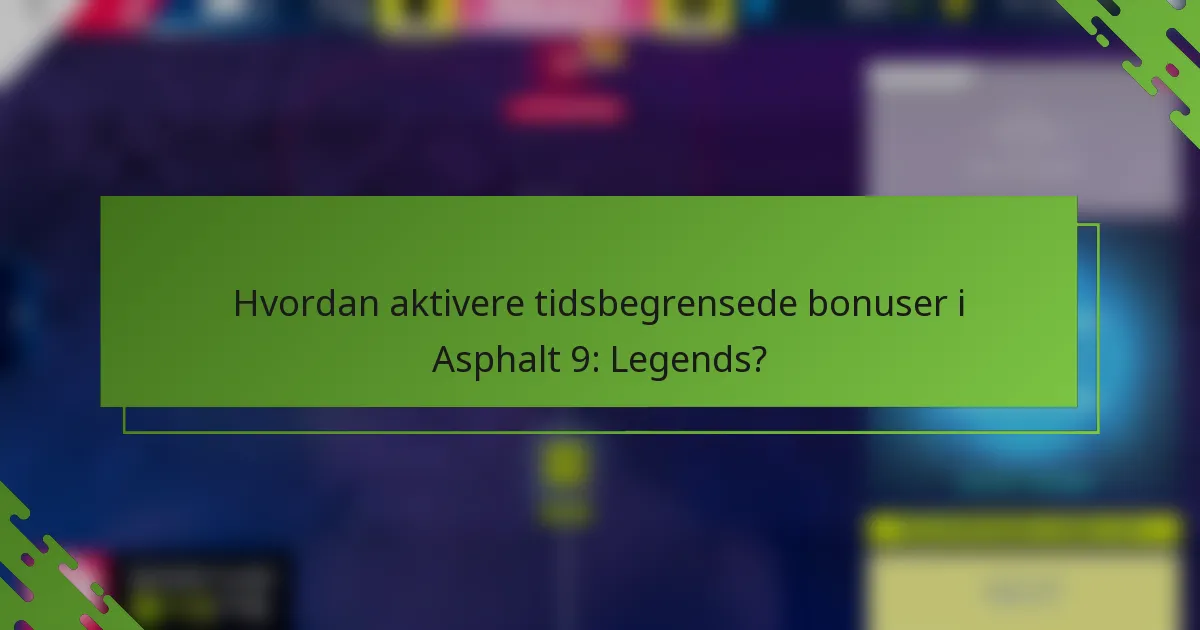 Hvordan aktivere tidsbegrensede bonuser i Asphalt 9: Legends?