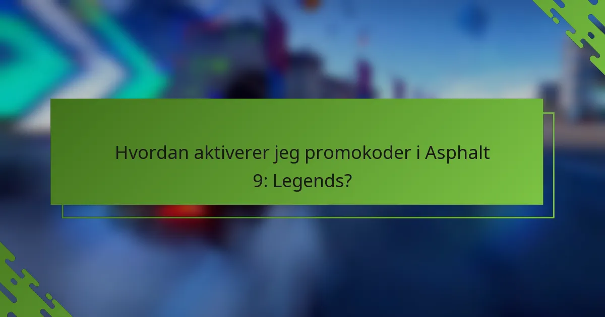Hvordan aktiverer jeg promokoder i Asphalt 9: Legends?
