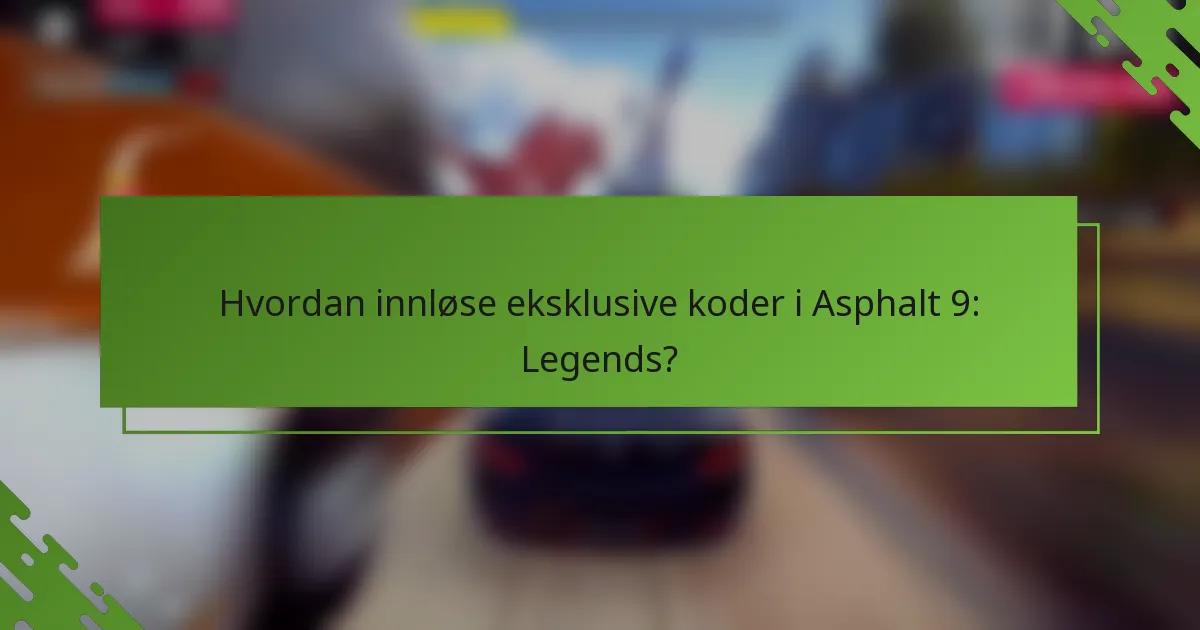 Hvordan innløse eksklusive koder i Asphalt 9: Legends?
