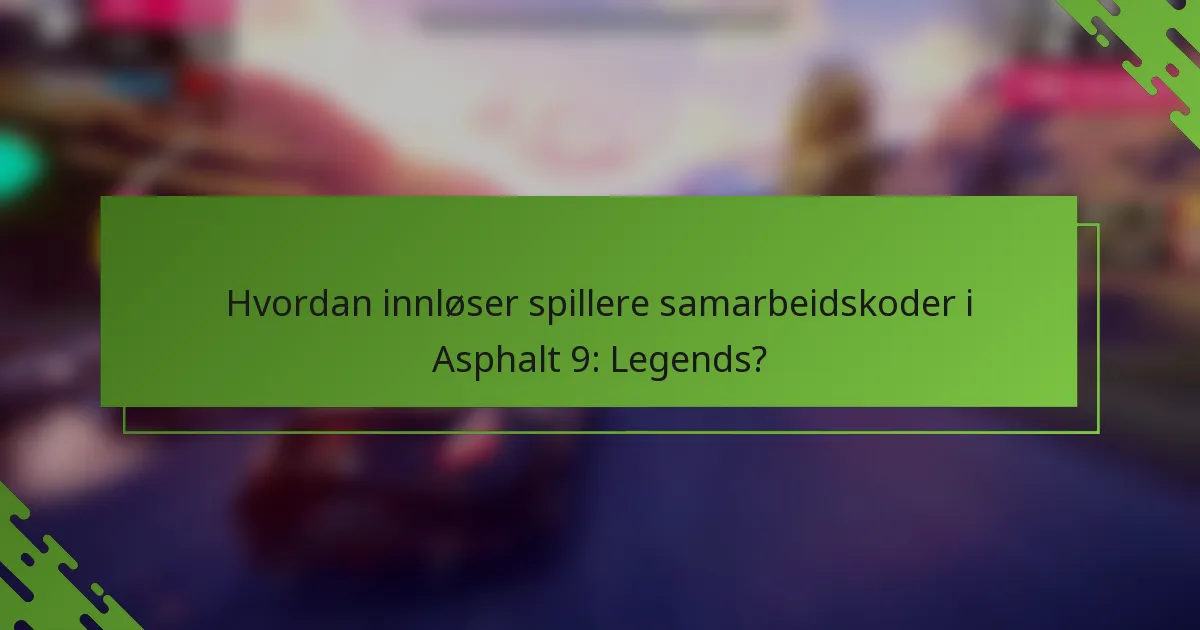 Hvordan innløser spillere samarbeidskoder i Asphalt 9: Legends?