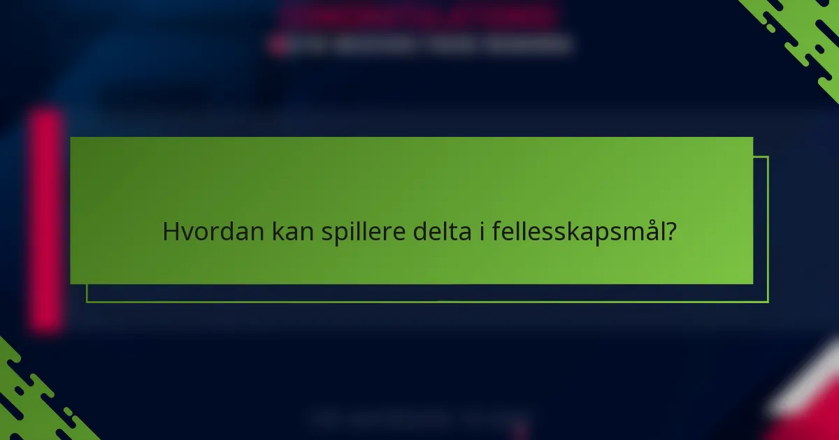 Hvordan kan spillere delta i fellesskapsmål?
