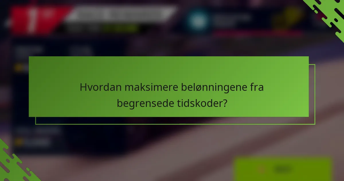 Hvordan maksimere belønningene fra begrensede tidskoder?