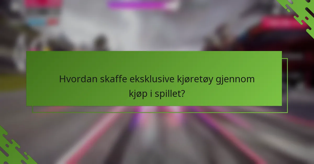 Hvordan skaffe eksklusive kjøretøy gjennom kjøp i spillet?